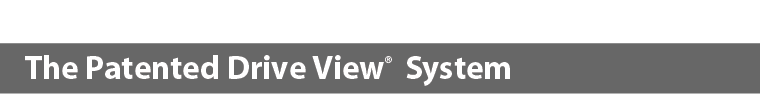 The Patented Drive View System
